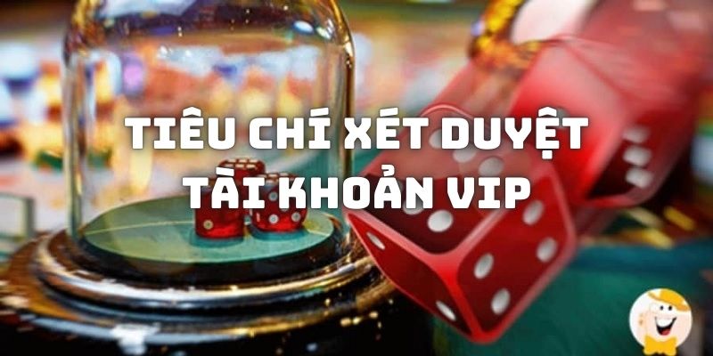 Những tiêu chí cần thiết để được website xét duyệt tài khoản VIPNhững tiêu chí cần thiết để được website xét duyệt tài khoản VIP 